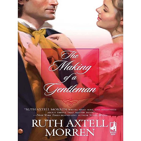 The Making Of A Gentleman / Mills & Boon Steeple Hill, Ruth Axtell Morren