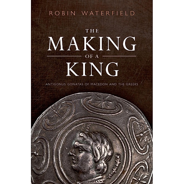 The Making of a King, Robin Waterfield