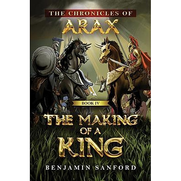 The Making of a King, Benjamin Sanford