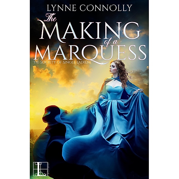 The Making of a Marquess / The Society of Single Ladies Bd.2, Lynne Connolly
