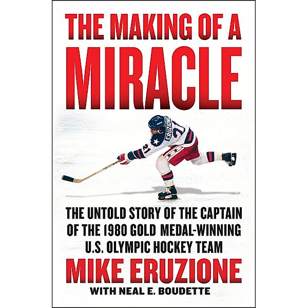 The Making of a Miracle, Mike Eruzione, Neal Boudette
