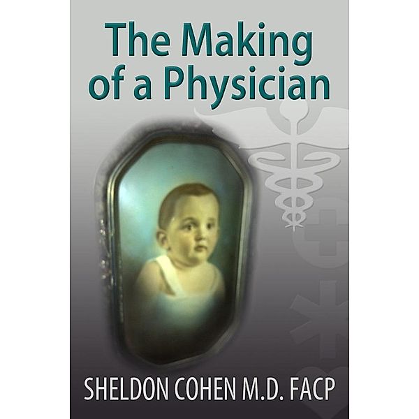 The Making of a Physician / eBookIt.com, Sheldon Cohen