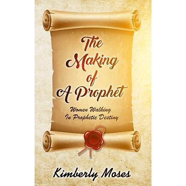 The Making Of A Prophet, Kimberly Moses, Kimberly Hargraves