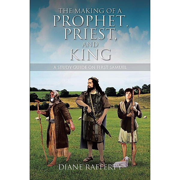 The Making of a Prophet, Priest, and King, Diane Rafferty