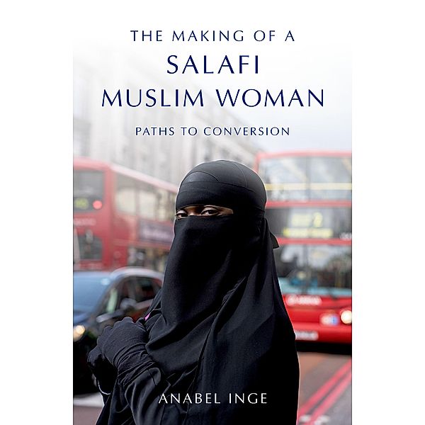 The Making of a Salafi Muslim Woman, Anabel Inge