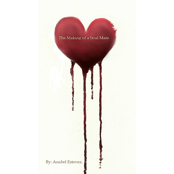 The Making of a Soul Mate., Anabel Estevez