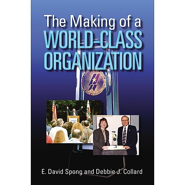 The Making of a World-Class Organization, E. David Spong, Debbie J. Collard