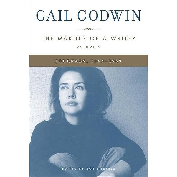 The Making of a Writer, Volume 2 / Making of a Writer Bd.2, Gail Godwin