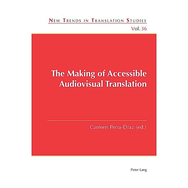 The Making of Accessible Audiovisual Translation / New Trends in Translation Studies Bd.36