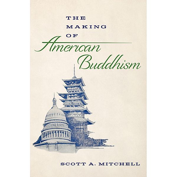 The Making of American Buddhism, Scott A. Mitchell