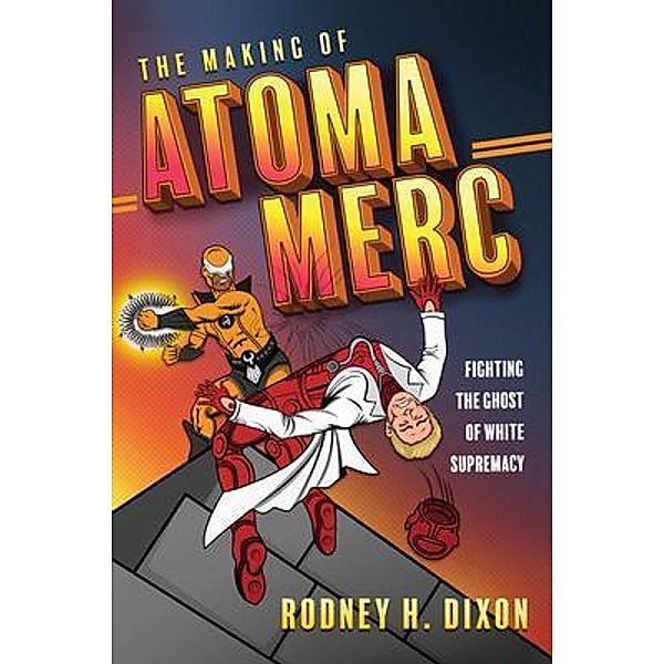 The Making of Atoma Merc / Koehler Books, Rodney Dixon