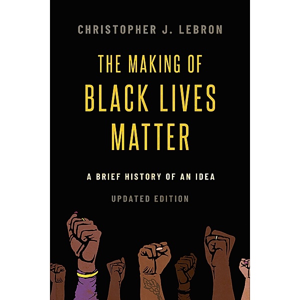 The Making of Black Lives Matter, Christopher J. Lebron