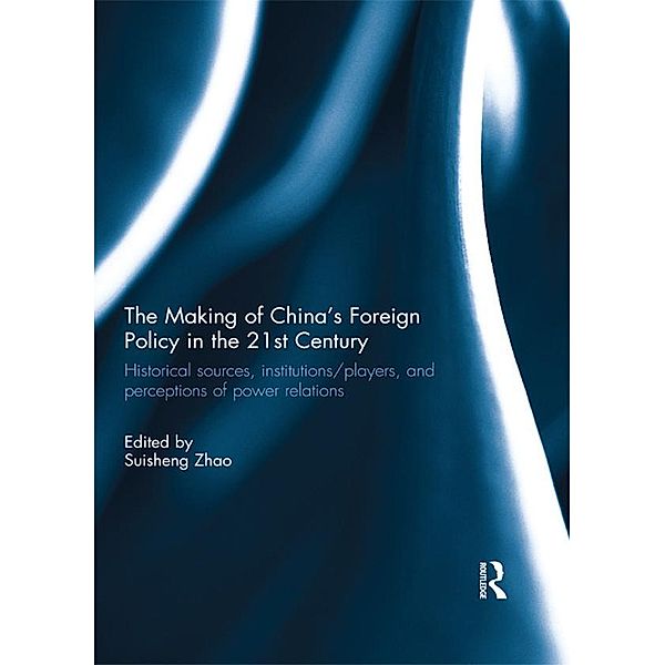 The Making of China's Foreign Policy in the 21st century