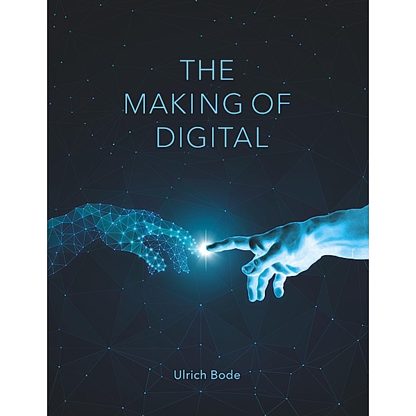 The Making of Digital, Ulrich Bode