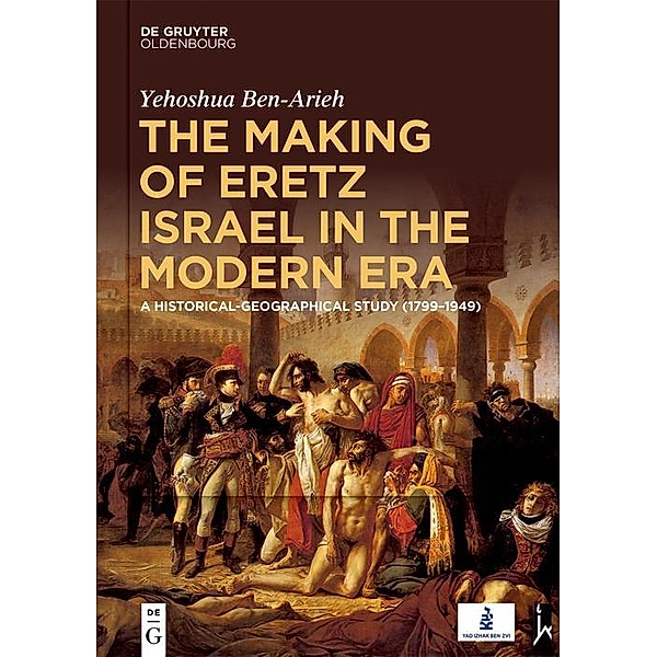 The Making of Eretz Israel in the Modern Era / Jahrbuch des Dokumentationsarchivs des österreichischen Widerstandes, Yehoshua Ben-Arieh