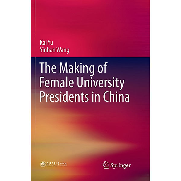 The Making of Female University Presidents in China, Kai Yu, Yinhan Wang