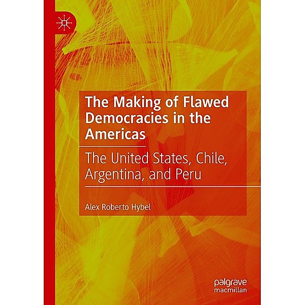 The Making of Flawed Democracies in the Americas / Progress in Mathematics, Alex Roberto Hybel