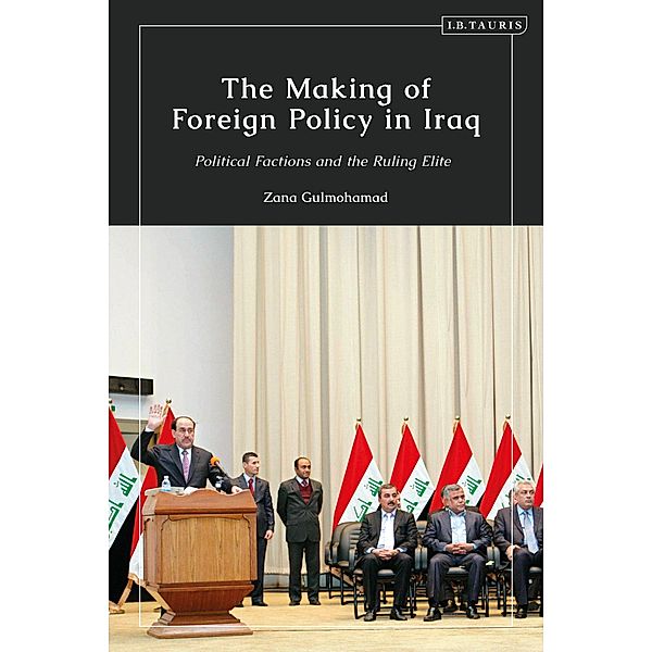 The Making of Foreign Policy in Iraq, Zana Gulmohamad