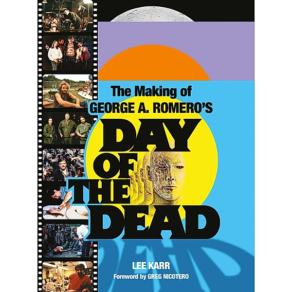 The Making of George A. Romero's Day of the Dead, Lee Karr, Greg Nicotero