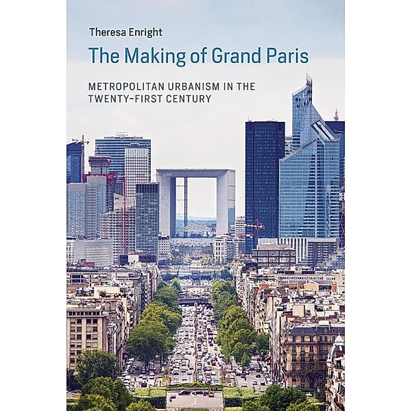 The Making of Grand Paris / Urban and Industrial Environments, Theresa Enright