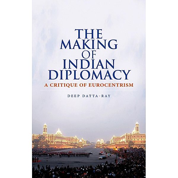 The Making of Indian Diplomacy, Deep K. Datta-Ray