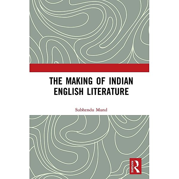 The Making of Indian English Literature, Subhendu Mund