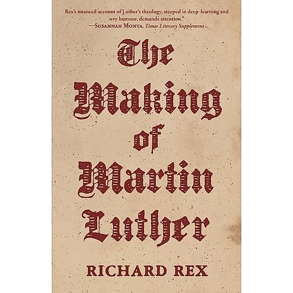 The Making of Martin Luther, Richard Rex