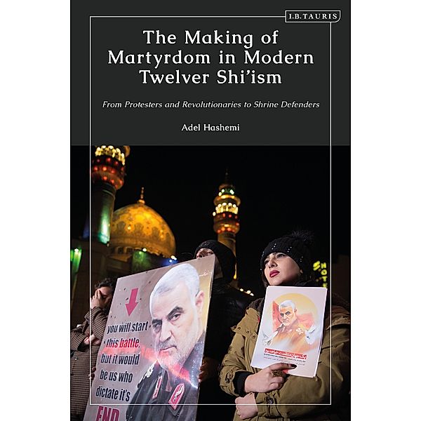 The Making of Martyrdom in Modern Twelver Shi'ism, Adel Hashemi