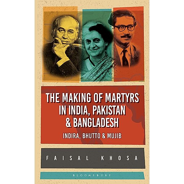 The Making of Martyrs in India, Pakistan & Bangladesh / Bloomsbury India, Faisal Khosa