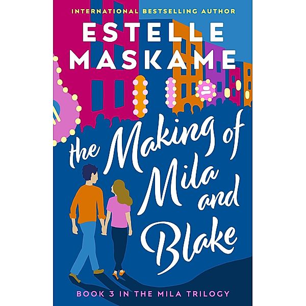 The Making of Mila and Blake (The MILA Trilogy 3) / The MILA Trilogy, Estelle Maskame