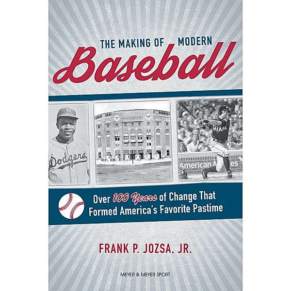 The Making of Modern Baseball, Frank P. Josza