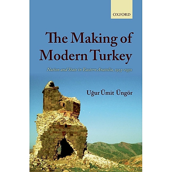 The Making of Modern Turkey, Ugur Ümit Üngör