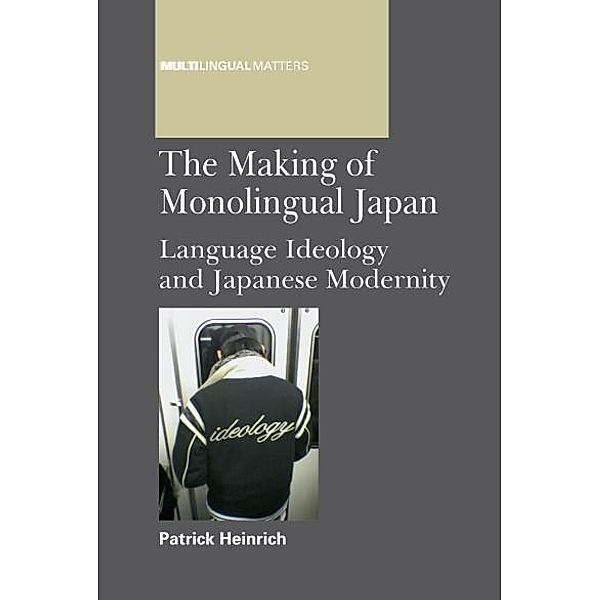 The Making of Monolingual Japan / Multilingual Matters Bd.146, Patrick Heinrich