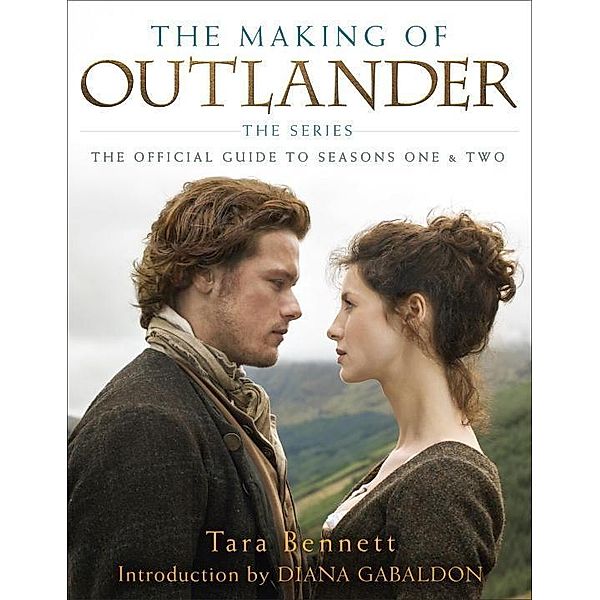 The Making of Outlander: The Series, Tara Bennett