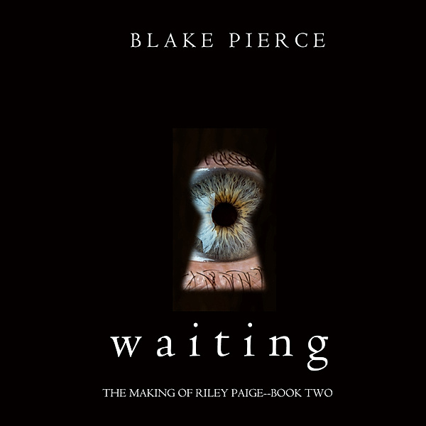 The Making of Riley Paige - 2 - Waiting (The Making of Riley Paige—Book 2), Blake Pierce