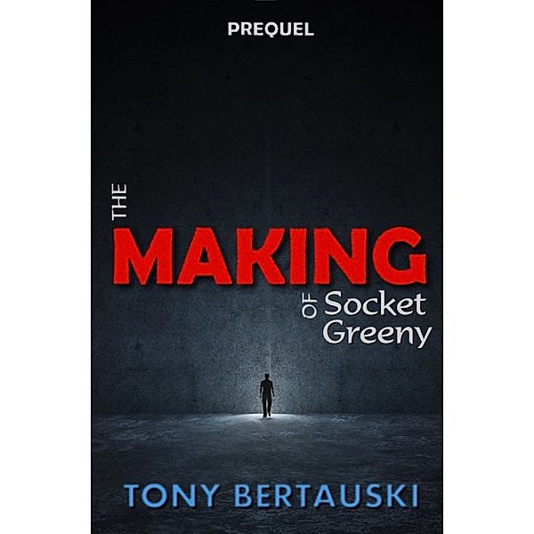 The Making of Socket Greeny: A Science Fiction Saga, Tony Bertauski