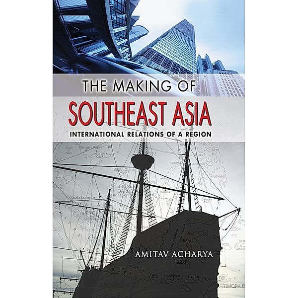 The Making of Southeast Asia, Amitav Acharya