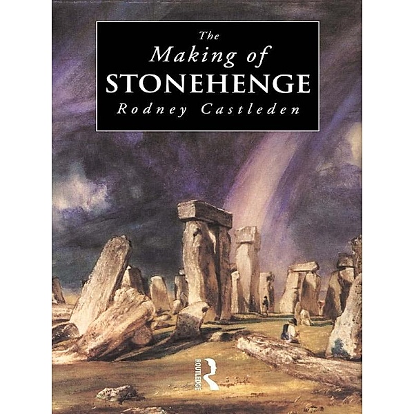 The Making of Stonehenge, Rodney Castleden