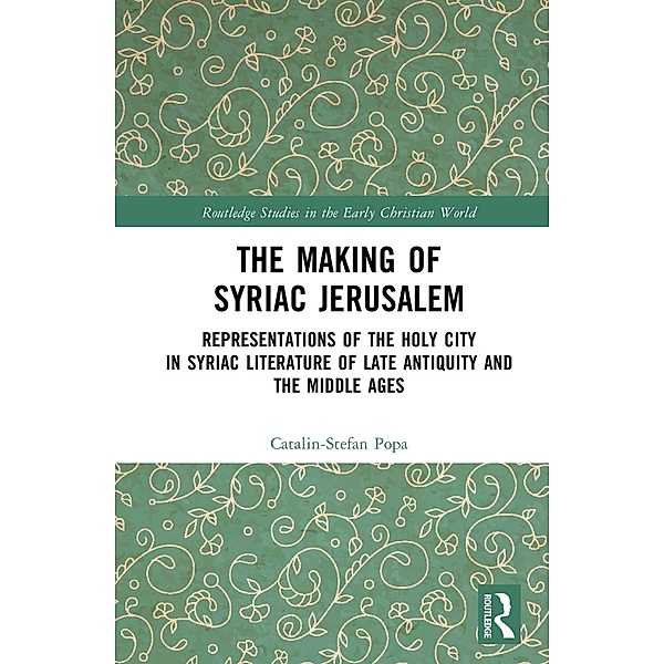 The Making of Syriac Jerusalem, Catalin-Stefan Popa