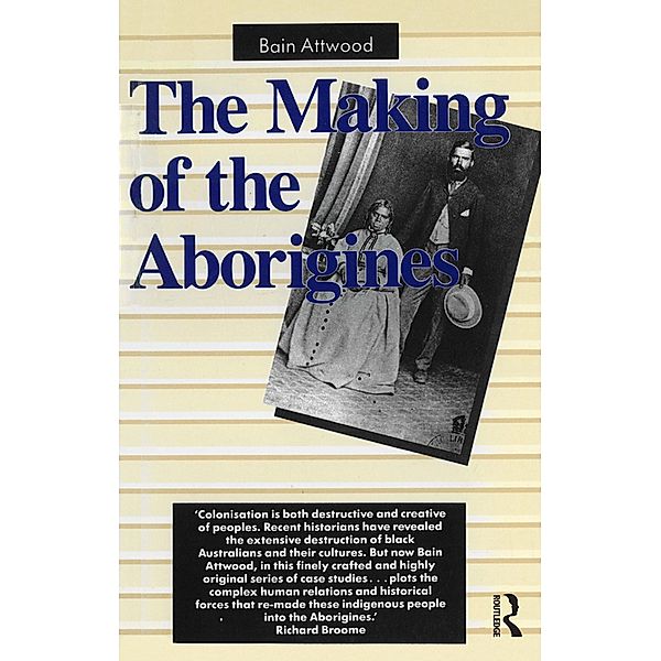 The Making of the Aborigines, Bain Attwood