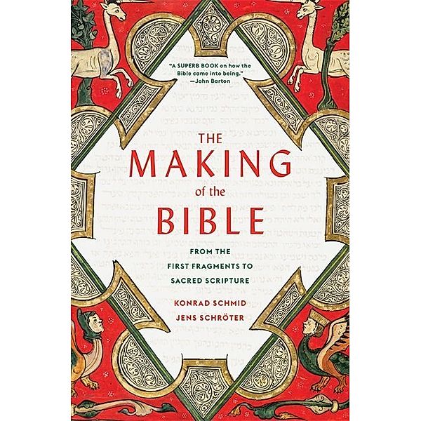 The Making of the Bible - From the First Fragments to Sacred Scripture, Konrad Schmid, Jens Schröter, Peter Lewis
