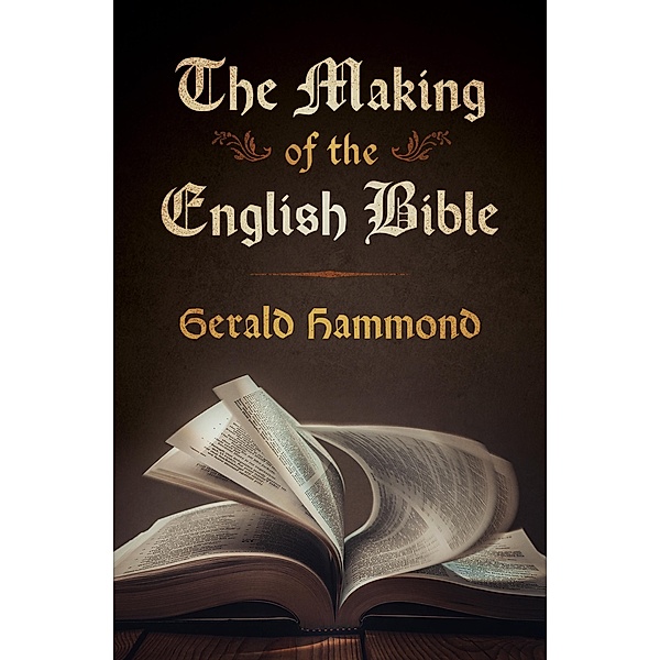 The Making of the English Bible, Gerald Hammond