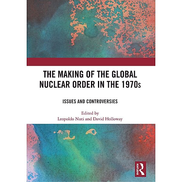 The Making of the Global Nuclear Order in the 1970s