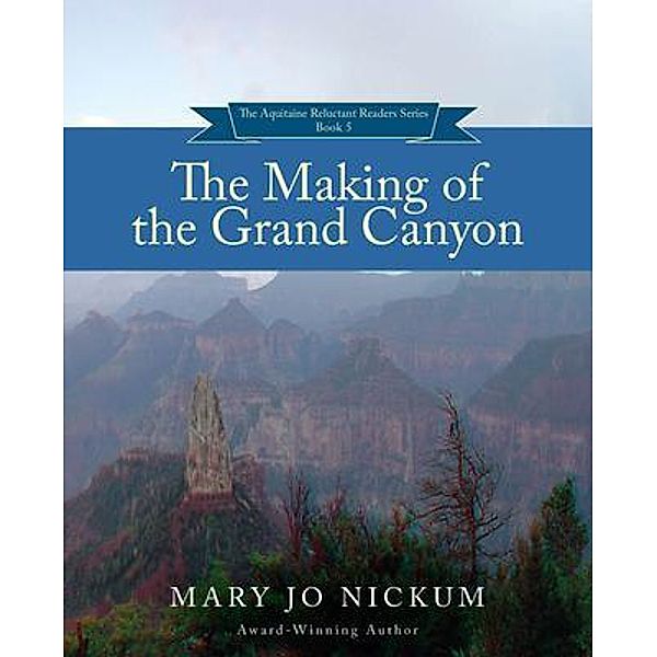 The Making of the Grand Canyon / Aquitaine Ltd, Mary Jo Nickum