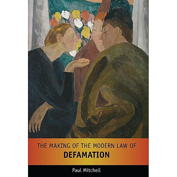 The Making of the Modern Law of Defamation, Paul Mitchell