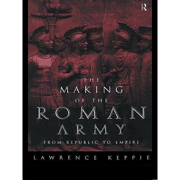 The Making of the Roman Army, Lawrence Keppie