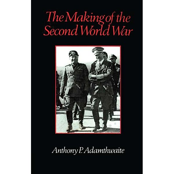 The Making of the Second World War, Anthony P. Adamthwaite
