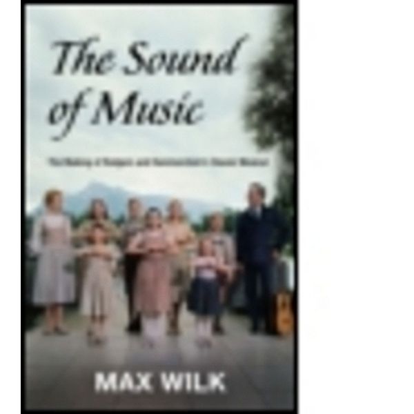 The Making of the Sound of Music, Max Wilk