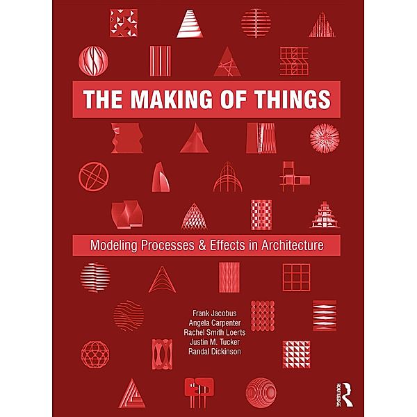 The Making of Things, Frank Jacobus, Angela Carpenter, Rachel Smith Loerts, Justin M. Tucker, Randal Dickinson