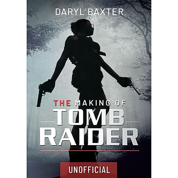 The Making of Tomb Raider, Daryl Baxter